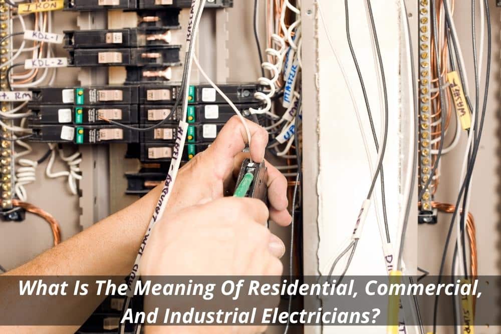 Image presents What Is The Meaning Of Residential, Commercial, And Industrial Electricians