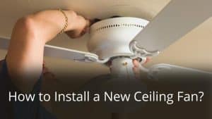 image represents How to Install a New Ceiling Fan?