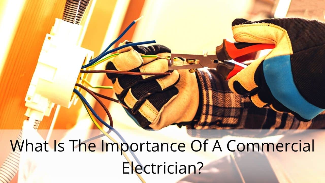 image represents What Is The Importance Of A Commercial Electrician