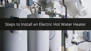 image represents Steps to Install an Electric Hot Water Heater