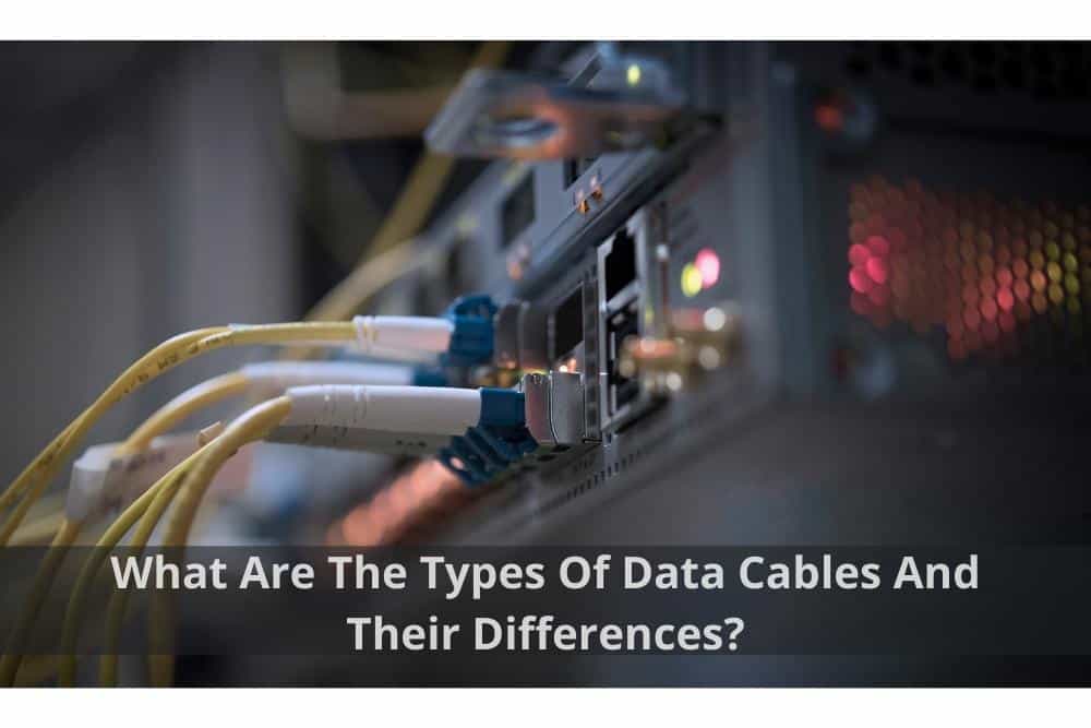 Image presents What are the types of data cable and their difference and data cabling