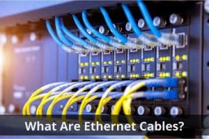Image presents What are Ethernet cables