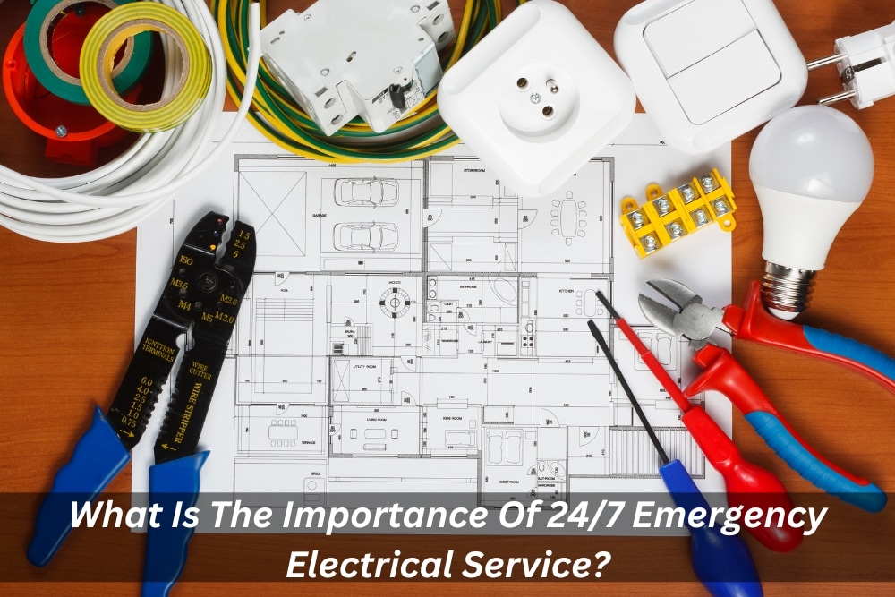 Image presents What Is The Importance Of 24/7 Emergency Electrical Service