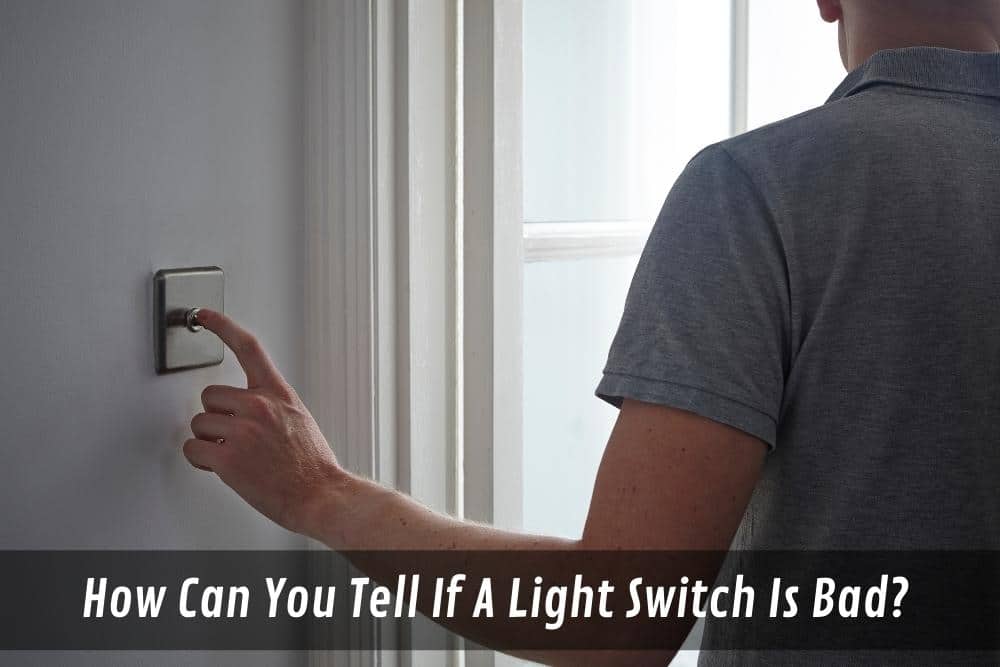 Image presents How Can You Tell If A Light Switch Is Bad